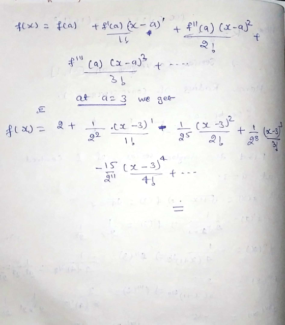 f(se) = f(a) + f(a) f(-a) + Fca) (x-aj? 15 21 flu ca) Cx-a)3 + --- - 36 d at az 3 we get 40208 et f(x) = 2 + . le ( x 32 9