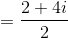 =\frac{2+4i}{2}