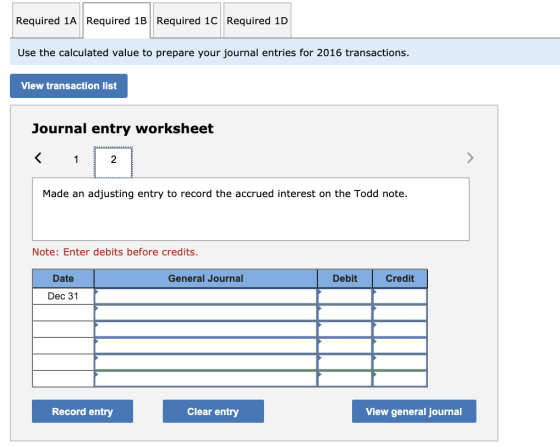 Required 1A Required 1B Required 1C Required 1D Use the calculated value to prepare your journal entries for 2016 transaction
