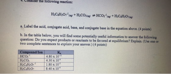 nisider the following reaction: H2C6H3071 + H2CO3(ag HCO3(aq) +H3CHO(ap) a. Label the acid, conjugate acid, base, and conjuga