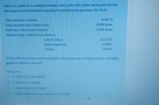 Vanex Co, a publicly accountable company, uses a job order system and has provided the following selected information regardi