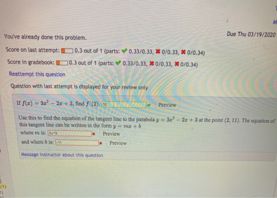 Youve already done this problem. Due Thu 03/19/2020 Score on last attempt: D 0.3 out of 1 (parts: 0.33/0.33, * 0/0.33, * 0/0