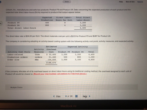 Help Save & Exit Submit Chhom, Inc., manufactures and sells two products: Product F9 and Product U4. Data concerning the expe