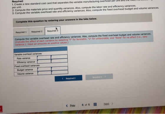 1. Create a new standard cost card that separates the variable manufacturing overhead per unit and ure per unit 2. Compute th
