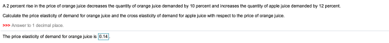 A2 percent rise in the price of orange juice decreases the quantity of orange juice demanded by 10 percent and increases the