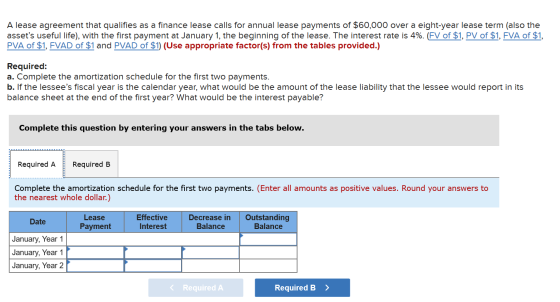 A lease agreement that qualifies as a finance lease calls for annual lease payments of $60,000 over a eight-year lease term (