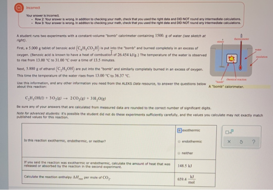 Incorrect Your answer is incorrect • Row 2: Your answer is wrong. In addition to checking your math, check that you used the
