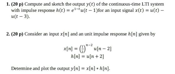 1. (20 p) Compute and sketch the output y(t) of the continuous-time LTI system with impulse response h(t) = el-tuſt - 1)for a