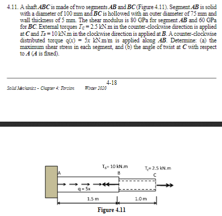 4.11. A shaft ABC is made of two segments AB and BC (Figure 4. 11). Segment 4B is solid with a diameter of 100 mm and BC is h