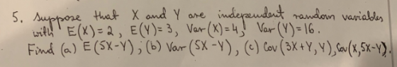 mandan variabds Find (a) E(sx-y〉, (b) Var (SX-y), (c) Cov (3xtYN),a(x,5x-y