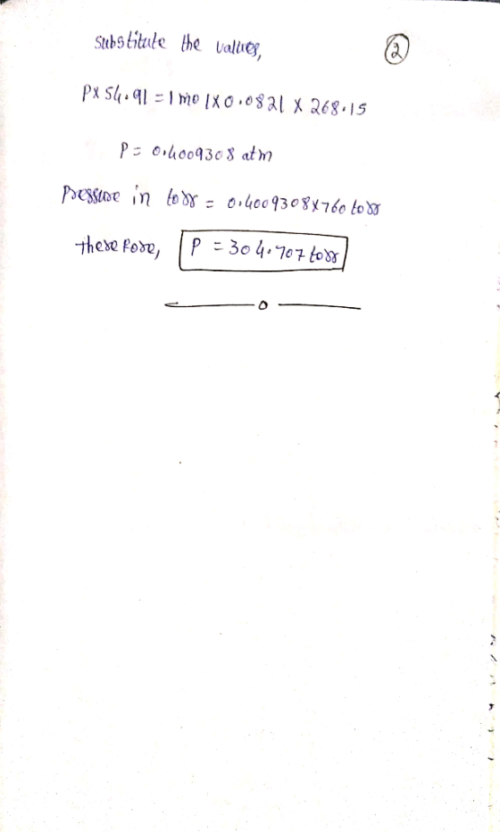 Stubstitute the values, & Px56.91 = I MO IX 0.0821 x 268.15 ps 01400930 8 atm pressive in body = 0.4009308X760 to do these fo
