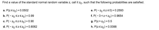 Find a value of the standard normal random variable z, call it 20, such that the following probabilities are satisfied. a. P(