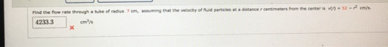 Find the flow rate through a tube of radius 7 cm, assuming that the velocity of fluid particles at a distance r centimeters f