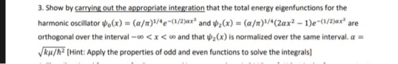 3. Show by carrying out the appropriate integration that the total energy eigenfunctions for the harmonic oscillator .(x) = (