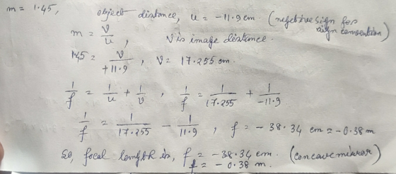 m= 1:45, (negebivesign for m 2 sign convention ། object distance, uz - 11.9 cm V Nis image distance. V. 17.255cm +11.9 + ㅗ I