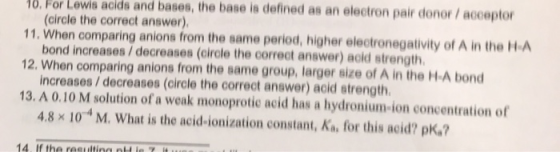 10. For Lewis acids and bases, the base is defined as an electron pair donor/acceptor (circle the correct answer). 11. When c