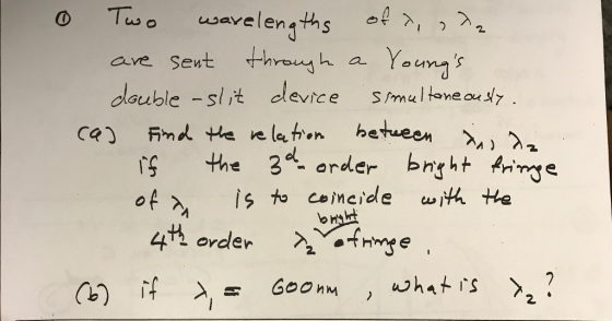 Two e-jave lengths of >,, 2 ave sevt hrough a Youms dauble -slit dlevice smul tone ou is to coincide cu lth He 2 order 2