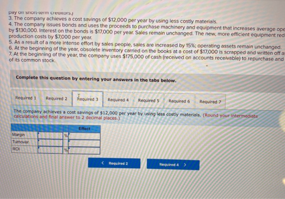 pay on short-term creditors.) 3. The company achieves a cost savings of $12,000 per year by using less costly materials 4. Th