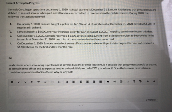 1. Current Attempt in Progress Samuels Corp. began operations on January 1, 2020. Its fiscal year end is December 31. Samuels
