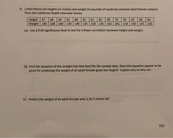 3) Listed below are heights (in inches) and weight (in pounds) of randomly selected adult female subjects from the California