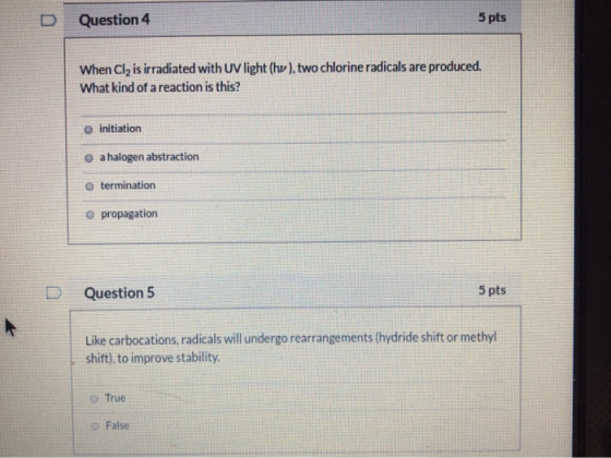 Question 4 5 pts When Cl, is irradiated with UV light (hu), two chlorine radicals are produced. What kind of a reaction is th