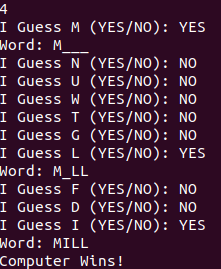 4 I Guess M (YES/NO): YES Word: M I Guess N (YES/NO): NO I Guess U (YES/NO): NO I Guess W (YES/NO): NO I Guess I (YES/NO): NO