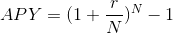 APY=(1+ \frac{r}{N})^{N}-1