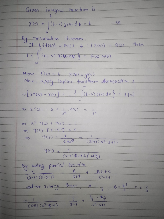 Gover integral equation is t y (t) + (t-u).y(u).dv = t. By convolution theorem, If Lk f(t)} = FCG) f L { g (t)} = GO) then t