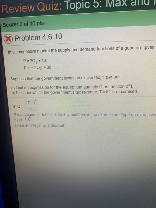 Review Quiz: Topic 5: Max and Score: 0 of 10 pts X Problem 4.6.10 In a competitive market the supply and demand functions of