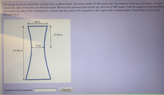 The design layout of a hyperbolic cooling tower is shown below. The tower stands 167.082 meters tall. The diameter of the top