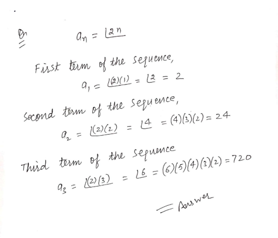 a an=lan First term of the sequence, 9,- )(1) - L2 = 2 second term of the sequence, Third Q2 = 1(2)(2) = 14 = (4)(3)(2) = 24