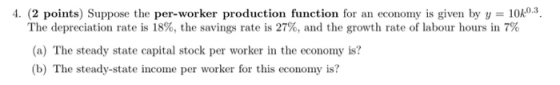 4. (2 points) Suppose the per-worker production function for an economy is given by y = 1040-3. The depreciation rate is 18%,