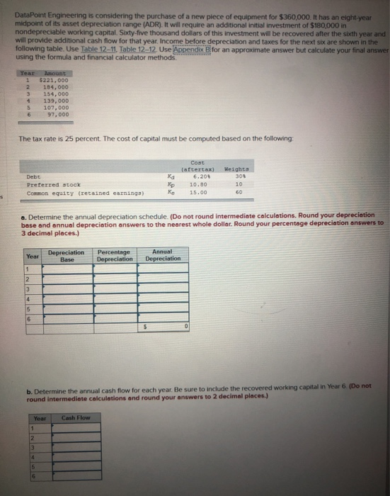 DataPoint Engineering is considering the purchase of a new piece of equipment for $360,000. It has an eight year midpoint of