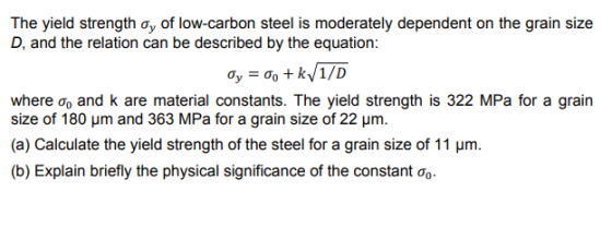 The yield strength ơy of low-carbon steel is moderately dependent on the grain size D, and the relation can be described by t