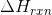 \Delta H_r_x_n