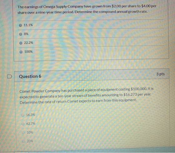 The earnings of Omega Supply Company have grown from $2.00 per share to $4.00 per share over a nine-year time period. Determi