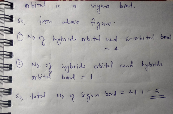 3 TOLL PID orbital is a signa bond. so, from above figure: ybride orbital and so orbital bond = 4 No. of hybride orbital and