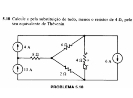 5.18 Calcule v pela substituição de tudo, menos o resistor de 4 A, pelo seu equivalente de Thévenin 852 6 A ISA 252 PROBLEMA