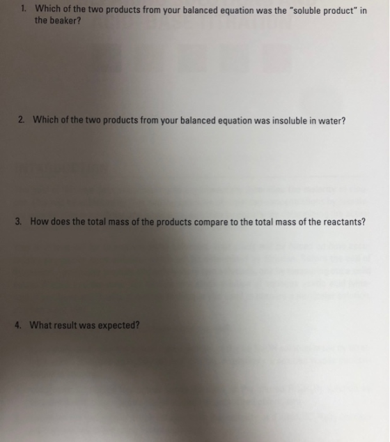 1. Which of the two products from your balanced equation was the soluble product in the beaker? 2. Which of the two product
