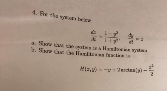 4. For the system below a. Show that the system is a Hamiltonian system b. Show that the Hamiltonian function is H(x, y) = -4