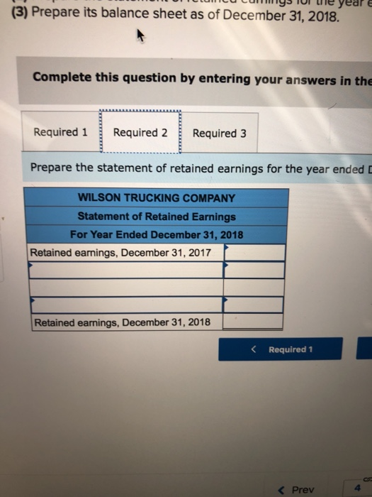 H MM UN LUCU CUy5 IUI ile year e (3) Prepare its balance sheet as of December 31, 2018. Complete this question by entering yo