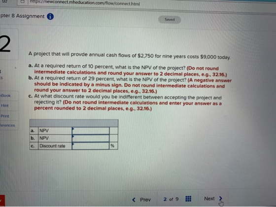 O t ps://newconnect.mheducation.com/flow/connect.html pter 8 Assignment Saved > A project that will provde annual cash flows