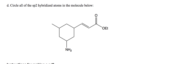 d. Circle all of the sp2 hybridized atoms in the molecule below: OE NH2 L I ! I !