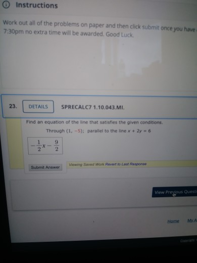 Instructions Work out all of the problems on paper and then click submit once you have 7:30pm no extra time will be awarded.