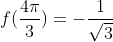 f(\frac{4\pi}{3})=-\frac{1}{\sqrt{3}}