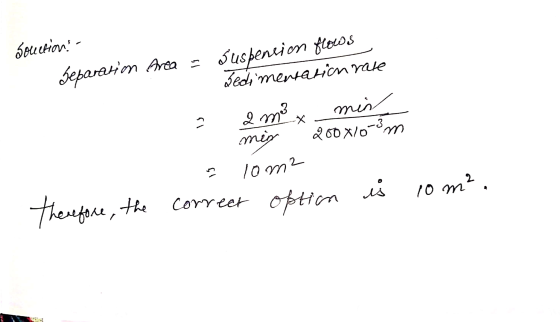 Solection! Jeparation Area Suspension flows bedii mentarion rate is Q mel min min 200x/0-3 m 2 lom? 10 m2, therefore, the cor