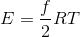 E = rac{f}{2}RT