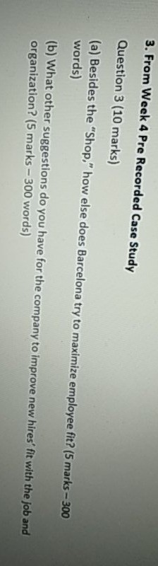 3. From Week 4 Pre Recorded Case Study Question 3 (10 marks) (a) Besides the Shop, how else does Barcelona try to maximize