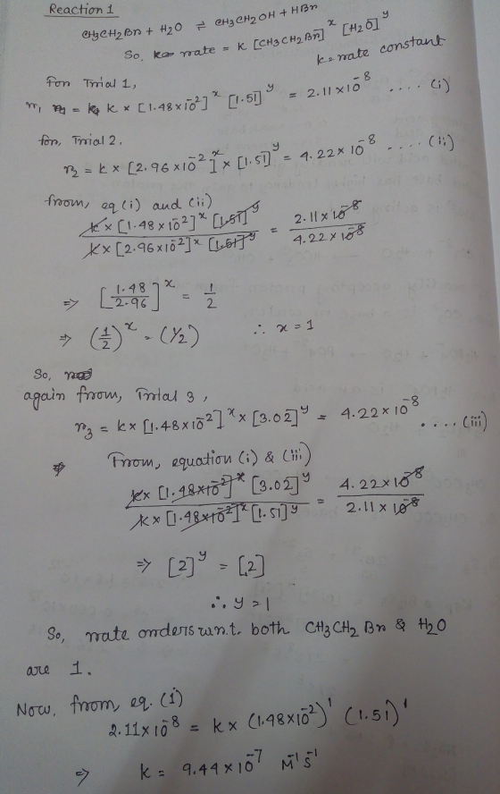 Reaction 1 CH3CH2 BO + H2O CH3 CH2OH + HBO So kao rate = k [CH₃ CH₂ Br] [#₂0] karate constant for 8 - Trial 1, -2.11x10 ....