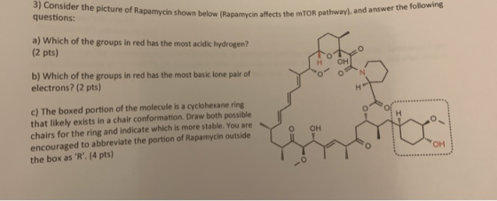 3) Consider the picture of Rapamycin shown below (Rapamycin affects the MTOR pathway), and answer the following questions: a)